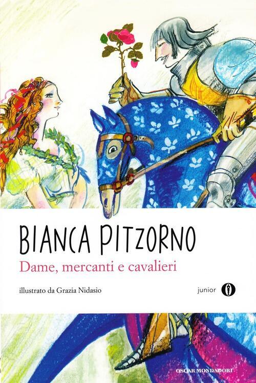 Dame, Mercanti E Cavalieri Bianca Pitzorno Mondadori 2011