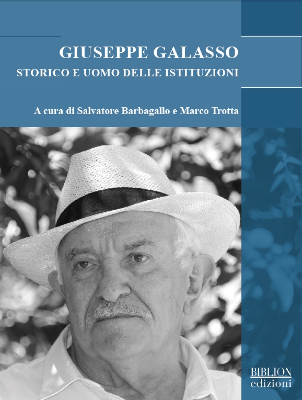 Giuseppe Galasso storico e uomo delle istituzioni - [Biblion Edizioni]