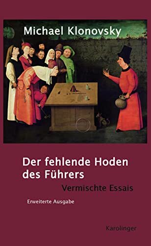 Michael Klonovsky Der fehlende Hoden des Führers: Vermischte Essais (Tascabile)