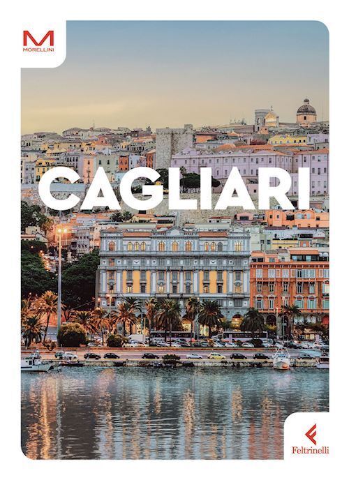 CAGLIARI GUIDA MORELLINI 2024  - RABELLINO BECCE CLAUDIA - Feltrinelli