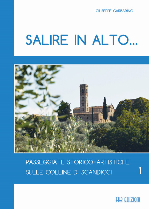Salire in alto... Passeggiate storico-artistiche sulle colline di Scandicc...