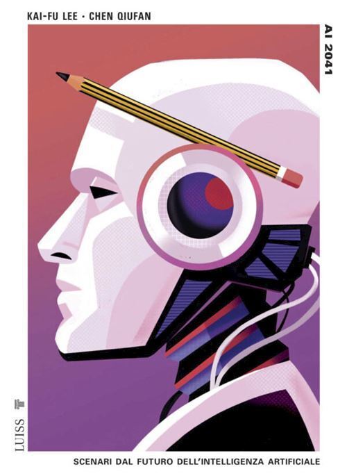 AI 2041  - LEE KAI-FU, QIUFAN CHEN - LUISS UNIVERSITY PRESS