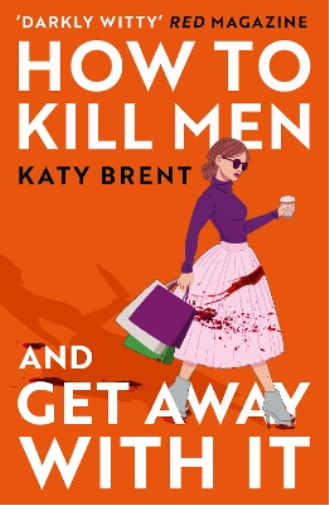 Katy Brent How to Kill Men and Get Away With It (Tascabile)