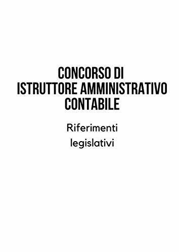 Concorso di istruttore amministrativo contabile. Riferimenti legislativi. di Aa.