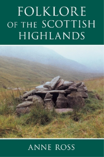 Anne Ross Folklore of the Scottish Highlands (Tascabile)