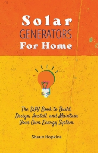 Shaun Hopkins Solar Generators for Homes (Tascabile)