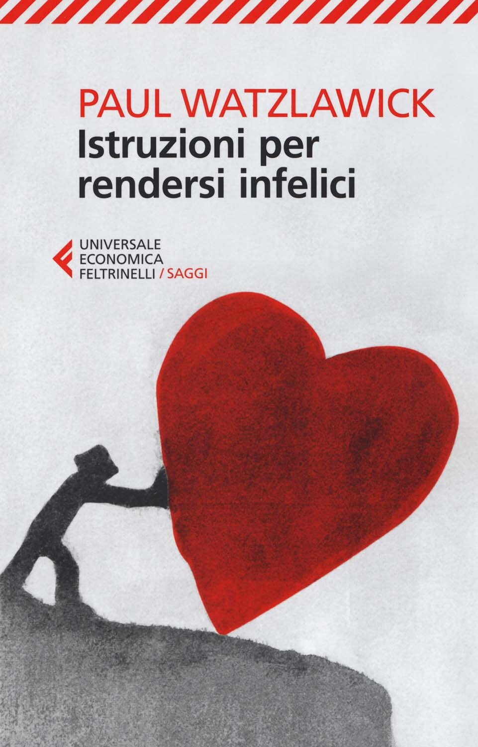 Libri Paul Watzlawick - Istruzioni Per Rendersi Infelici