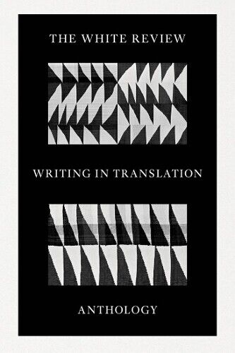 Rosanna McLaughlin The White Review Writing in Translation Anthology (Tascabile)