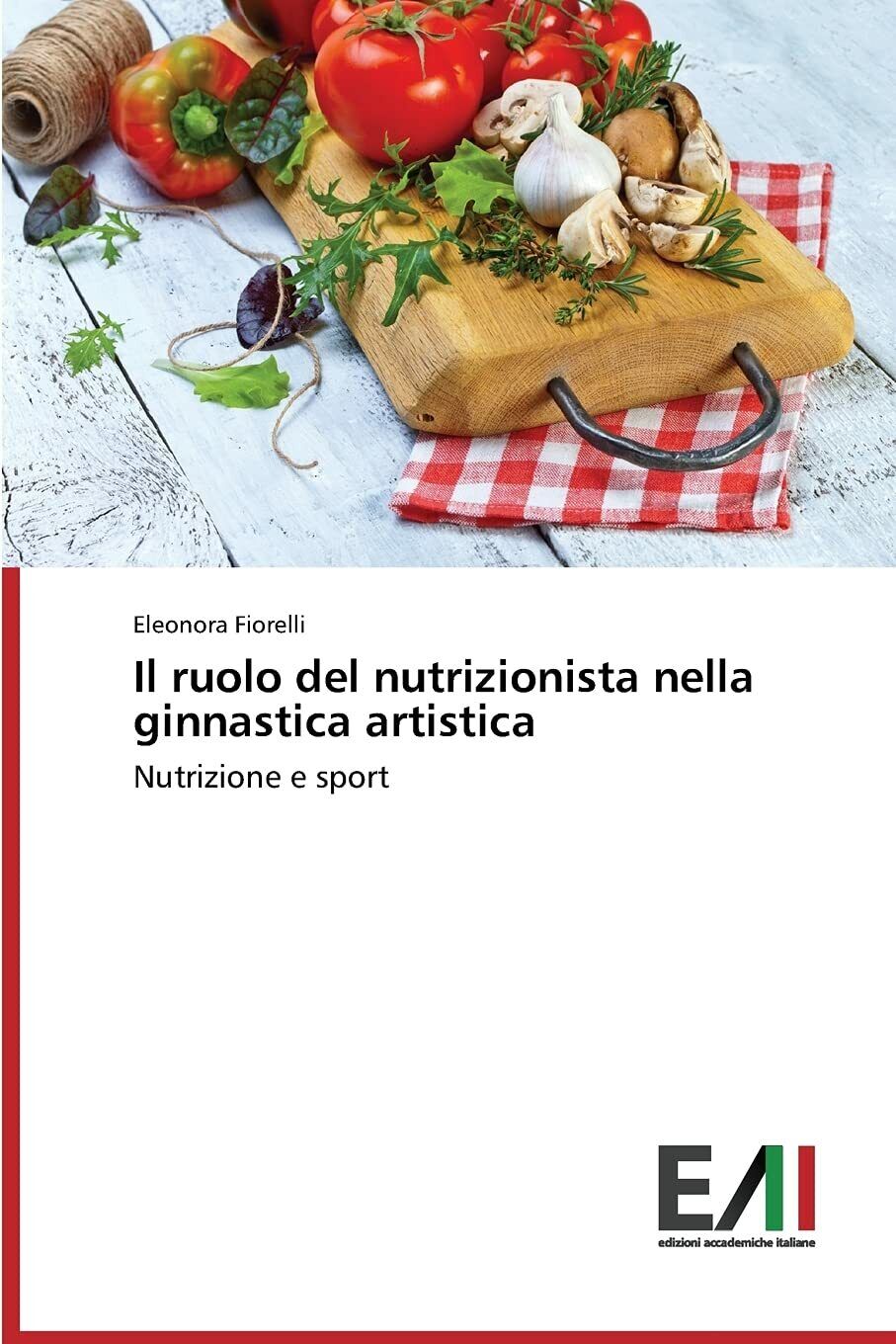 Il ruolo del nutrizionista nella ginnastica artistica - Eleonora Fiorelli - 2015