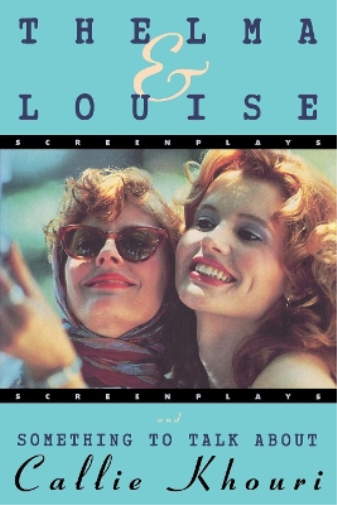 Callie Khouri Thelma and Louise/Something to Talk About (Tascabile)