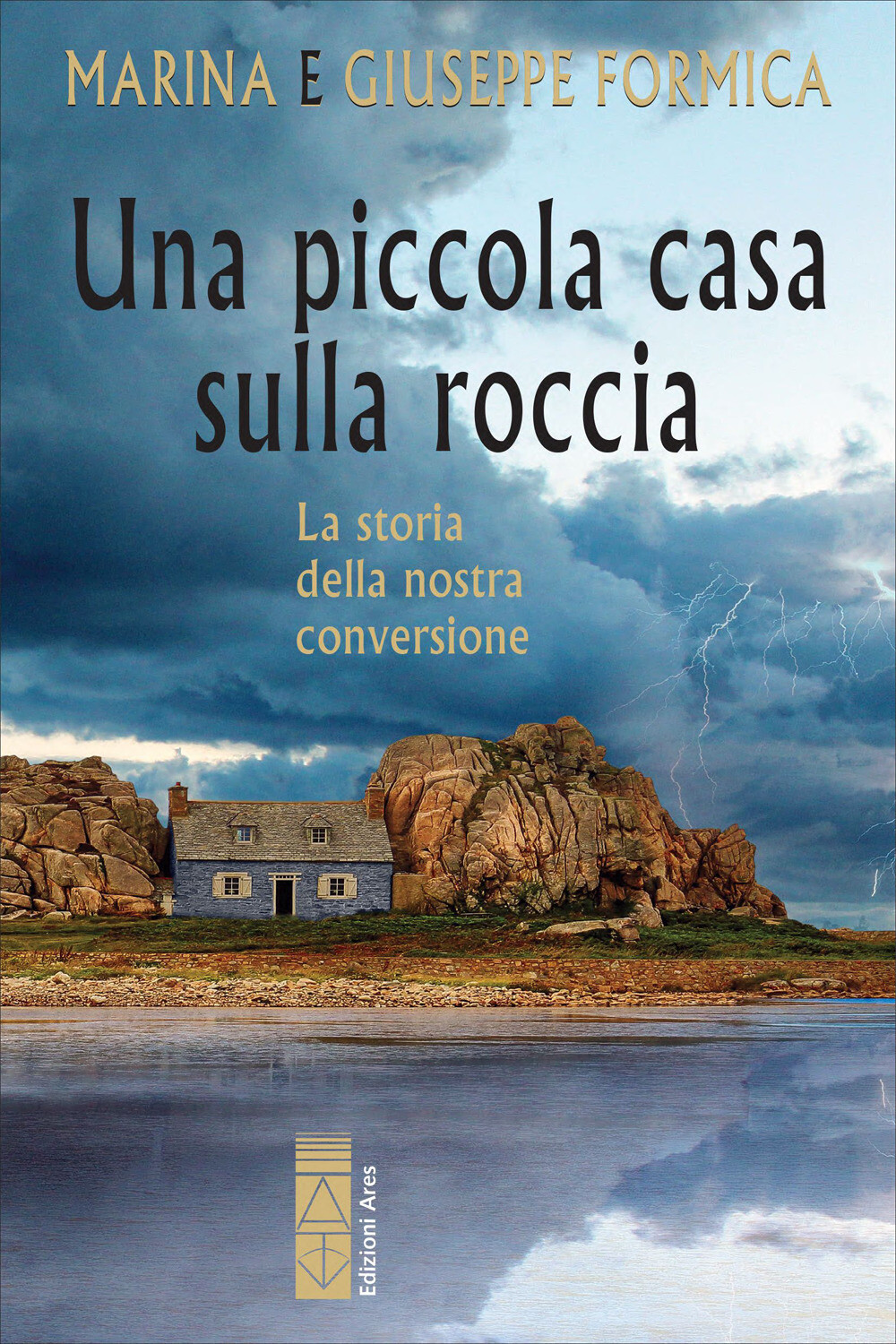 Libri Marina Formica / Giuseppe Formica - Una Piccola Casa Sulla Roccia. La Stor