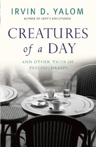 Irvin D. Yalom Creatures of a Day (Tascabile)