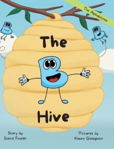 Steve Fowler Klaire Gieleghem The B Hive (Copertina rigida) Alphabittles