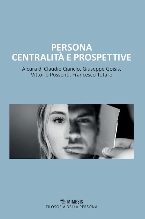 PERSONA CENTRALITA' E PROSPETTIVE  - CIANCIO C. (Curatore), GOISIS G. (Curatore)