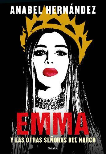 Anabel Hernánde Emma y las otras señoras del narco / Emma and Other  (Tascabile)
