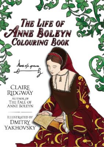 Claire Ridgway Life of Anne Boleyn Colouring Book (Tascabile)
