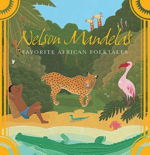 Nelson Mandela Nelson Mandela's Favorite African Folktales (Tascabile)