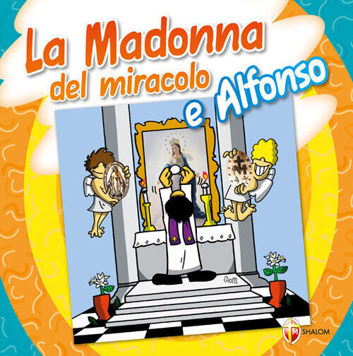 MADONNA DEL MIRACOLO E ALFONSO. EDIZ. A COLORI ALFONSO DETTO TARTUFONE (FRA)