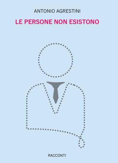 9791221489132 Le persone non esistono - Antonio Agrestini