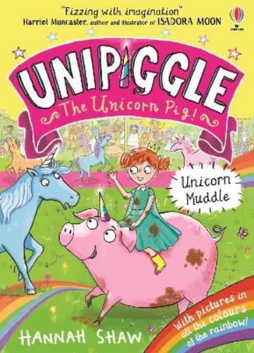 Hannah Shaw Unipiggle: Unicorn Muddle (Tascabile) Unipiggle the Unicorn Pig