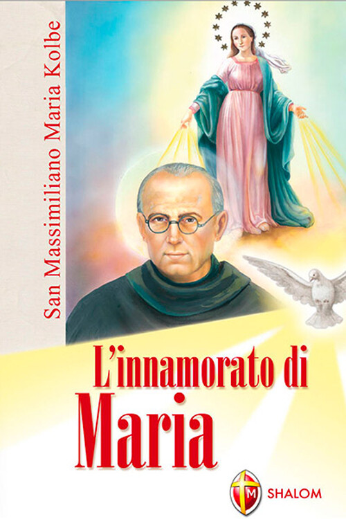 Libri Egidio Monzani - L' Innamorato Di Maria. San Massimiliano Maria Kolbe