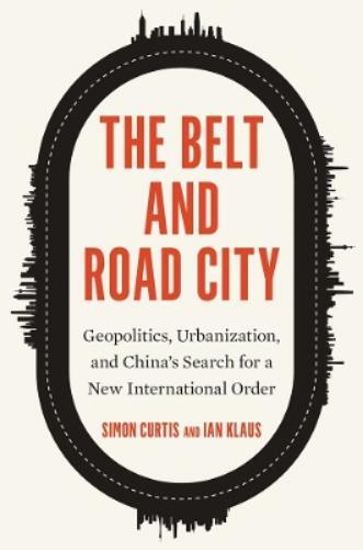 Simon Curtis Ian Klaus The Belt and Road City (Copertina rigida)