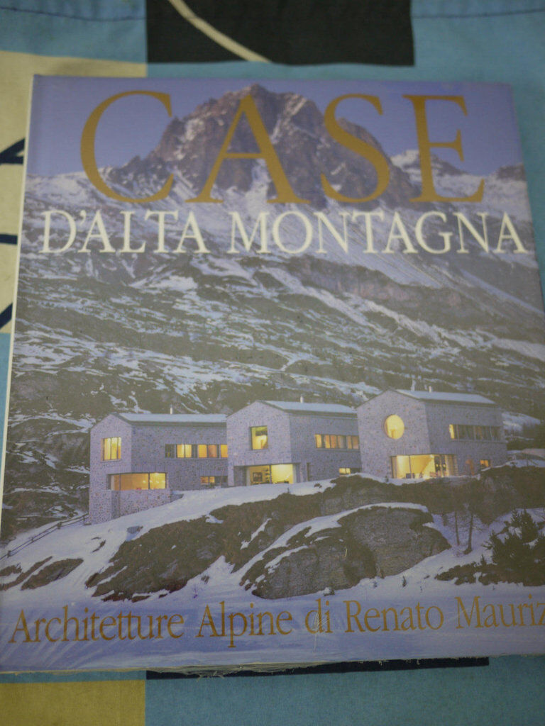 Case d'alta montagna Architetture Alpine R. Maurizio