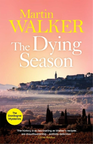 Martin Walker The Dying Season (Tascabile) Dordogne Mysteries