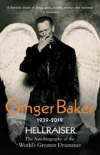 Ginger Baker Ginger Baker - Hellraiser: The Autobiography of The Wor (Tascabile)