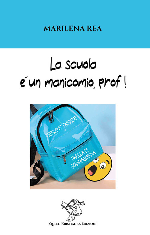 SCUOLA E' UN MANICOMIO, PROF! PAROLA DI GIANNA GIANNA (LA) REA MARILENA