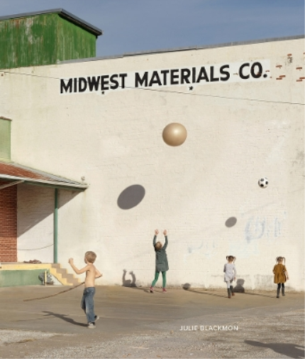 Leah Ollman Julie Blackmon: Midwest Materials (Copertina rigida)