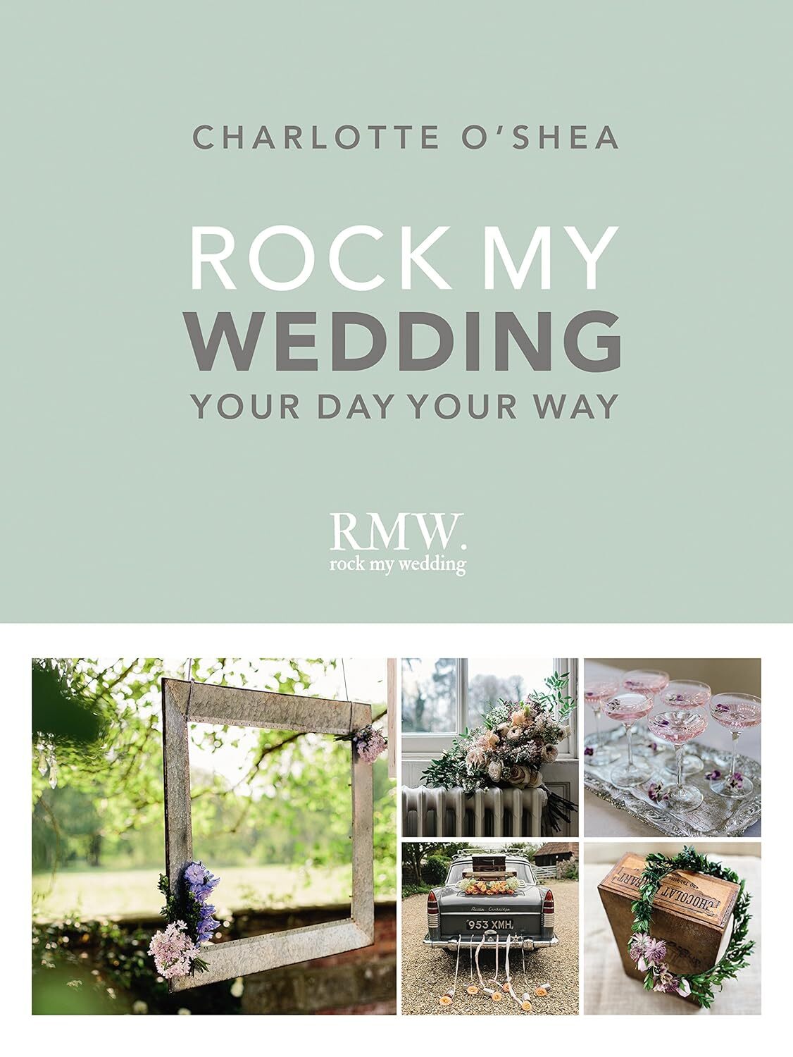 9781785033537 Rock My Wedding: Your Day Your Way - Charlotte O'Shea