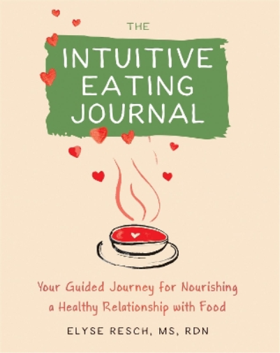 Elyse Resch The Intuitive Eating Journal (Tascabile)