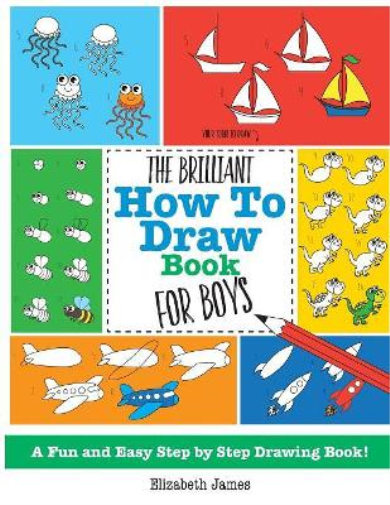 Elizabeth James The Brilliant How To Draw Book for Boys (Tascabile)