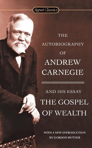 Andrew Carnegie The Autobiography of Andrew Carnegie and the Gospel  (Tascabile)