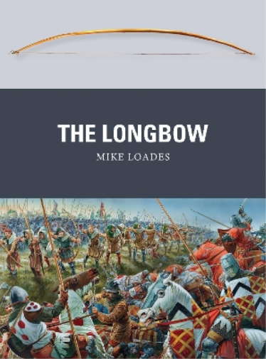 Mike Loades The Longbow (Tascabile) Weapon