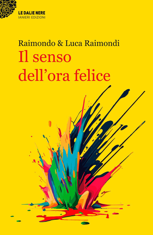 SENSO DELL'ORA FELICE (IL) RAIMONDI LUCA, RAIMONDI RAIMON