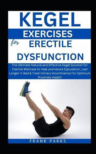 Frank Parks Kegel Exercises for Erectile Dsyfunction (Tascabile)