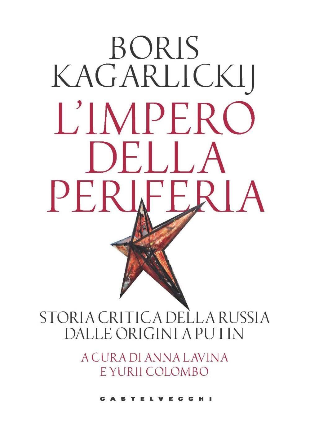 Libri Kagarlickij Boris - L' Impero Della Periferia. Storia Critica Della Russia