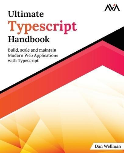 Dan Wellman Ultimate Typescript Handbook (Tascabile)