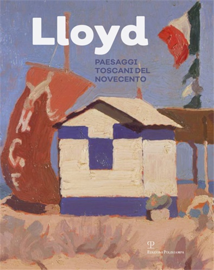 Catalogo della Mostra: - Lloyd. Paesaggi toscani del Novecento.