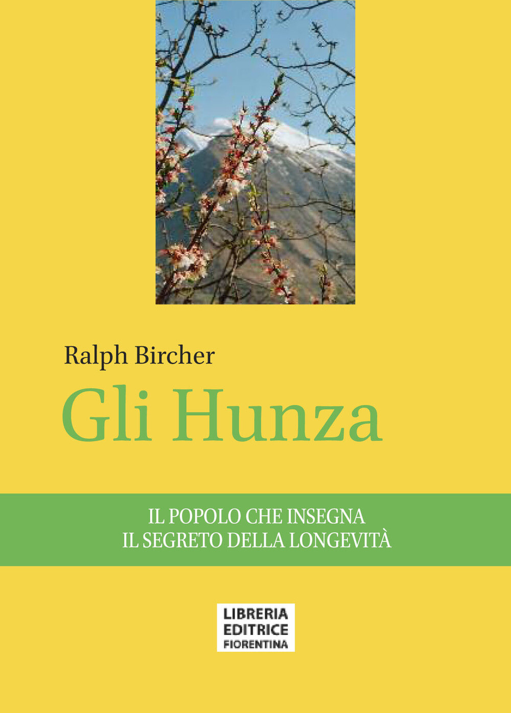 Gli Hunza. Il popolo che insegna il segreto della longevità - Bircher Ralph