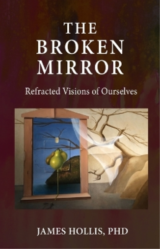 James Hollis The Broken Mirror (Tascabile)