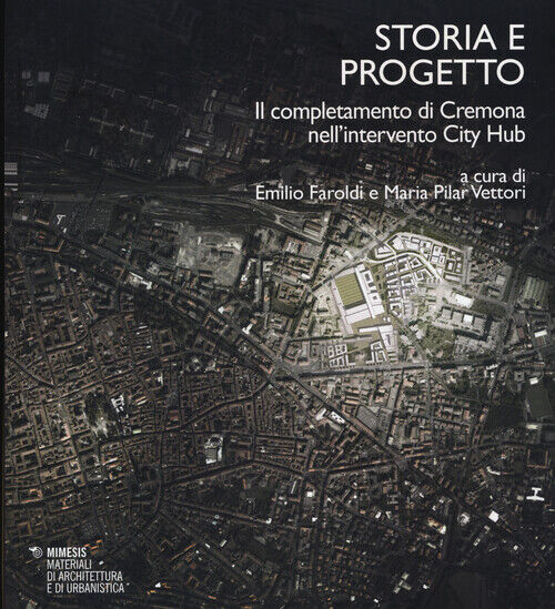 Storia e progetto. Il completamento di Cremona nell'intervento City Hub - ...