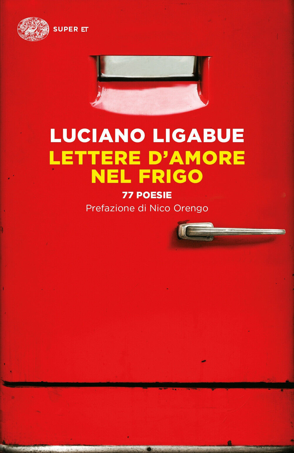 Lettere d'amore nel frigo. 77 poesie - Ligabue Luciano