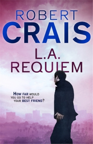 Robert Crais L. A. Requiem (Tascabile) Cole & Pike