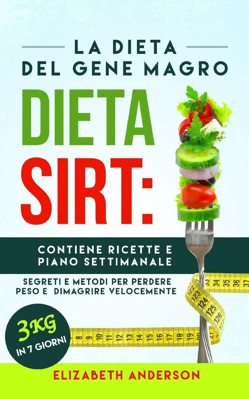 La Dieta Sirt La dieta del gene magro, segreti e metodi per perdere peso e dimag