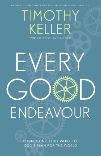 Timothy Keller Every Good Endeavour (Tascabile)