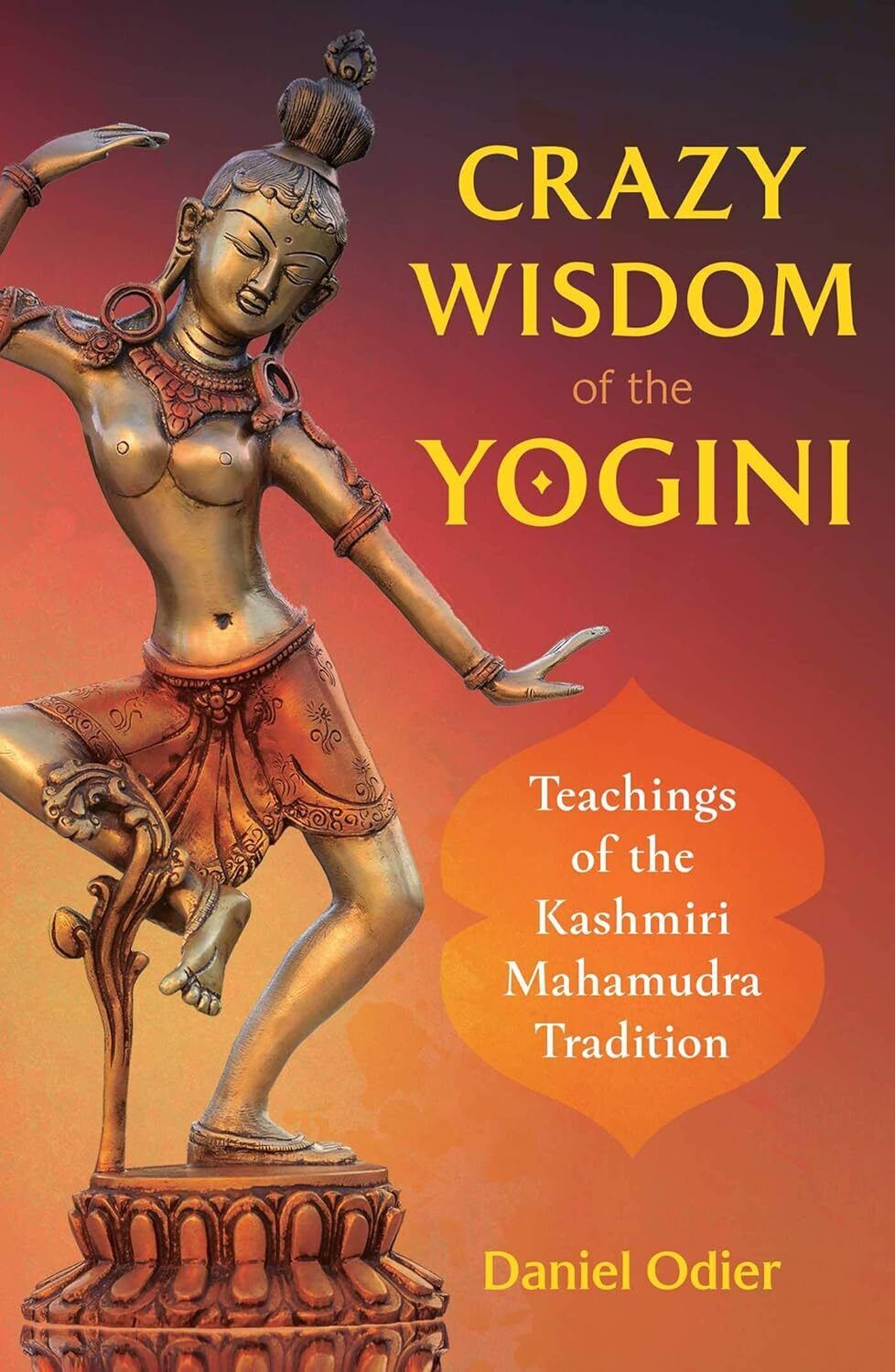 9781644112083 Crazy Wisdom of the Yogini: Teachings of the Kashm...dra Tradition
