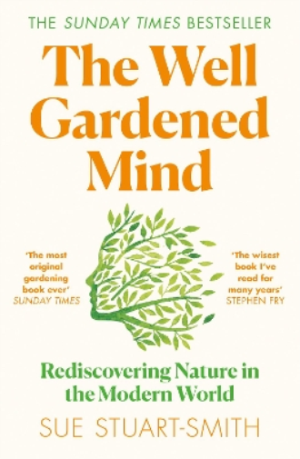 Sue Stuart-Smith The Well Gardened Mind (Tascabile)